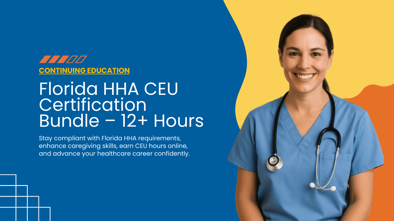 Florida HHA CEU Certification Bundle – 12+ Hours